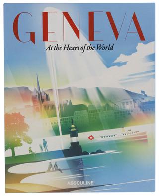 Geneva at the heart of the world coffee table book ASSOULINE
